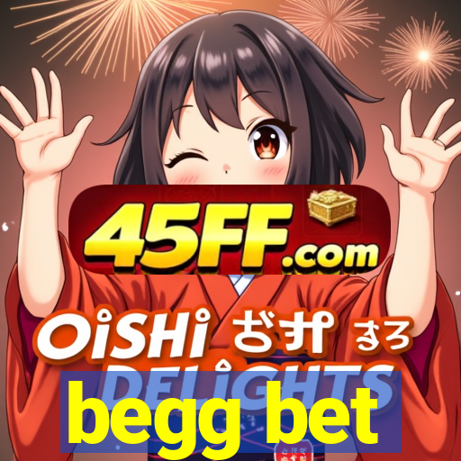 begg bet